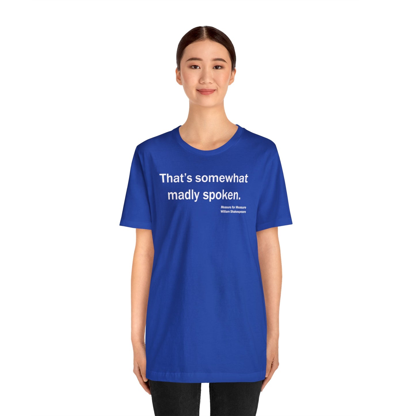 Madly Spoken Unisex Jersey Short Sleeve-Tee - Shakespeare Collection