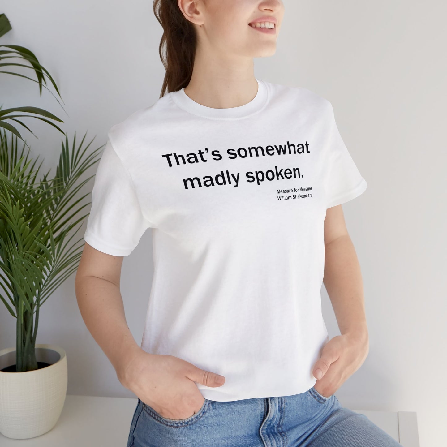 Madly Spoken Unisex Jersey Short Sleeve-Tee - Shakespeare Collection