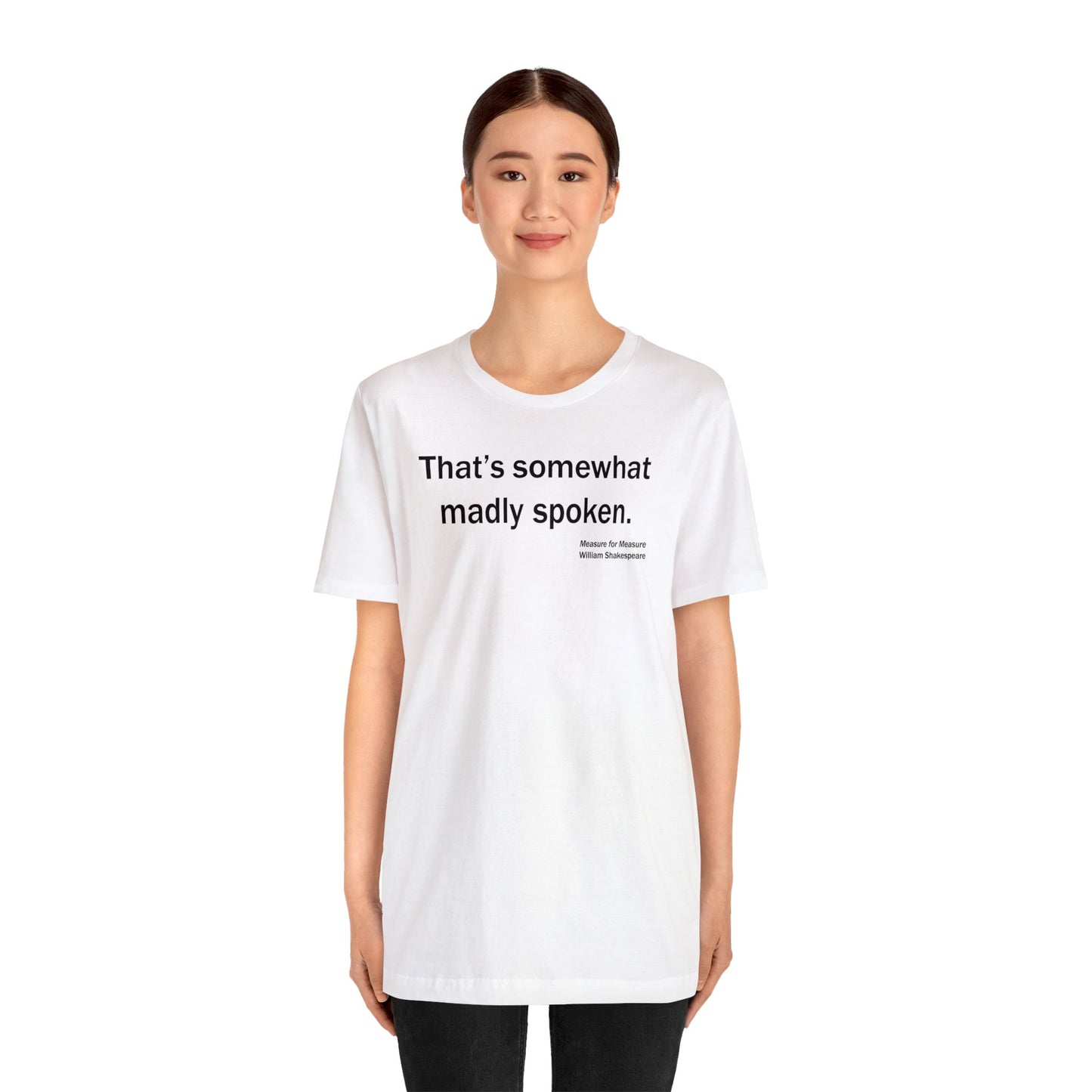 Madly Spoken Unisex Jersey Short Sleeve-Tee - Shakespeare Collection