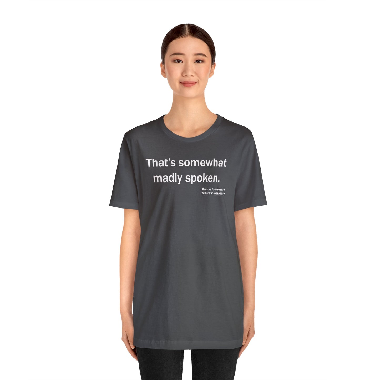 Madly Spoken Unisex Jersey Short Sleeve-Tee - Shakespeare Collection