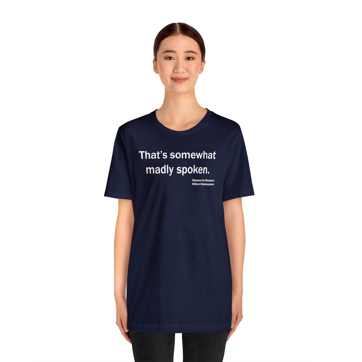 Madly Spoken Unisex Jersey Short Sleeve-Tee - Shakespeare Collection