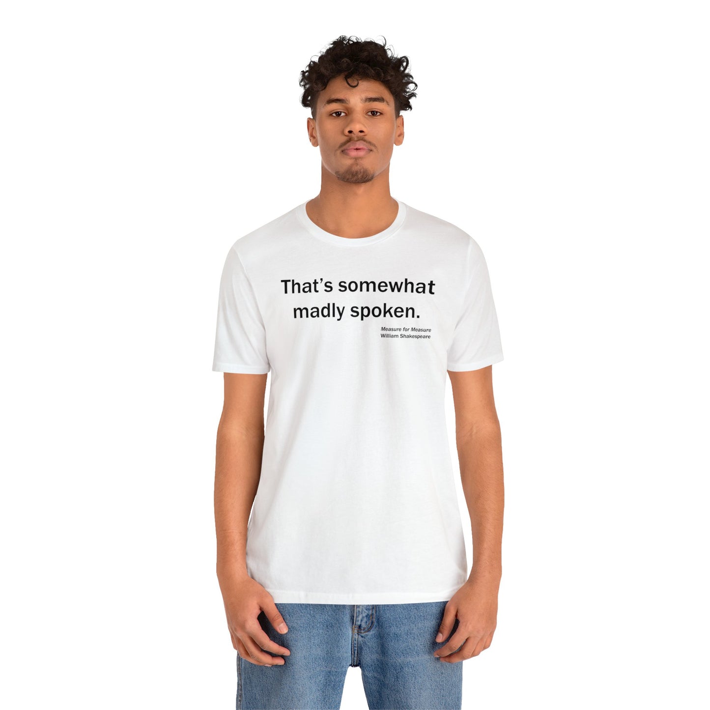 Madly Spoken Unisex Jersey Short Sleeve-Tee - Shakespeare Collection