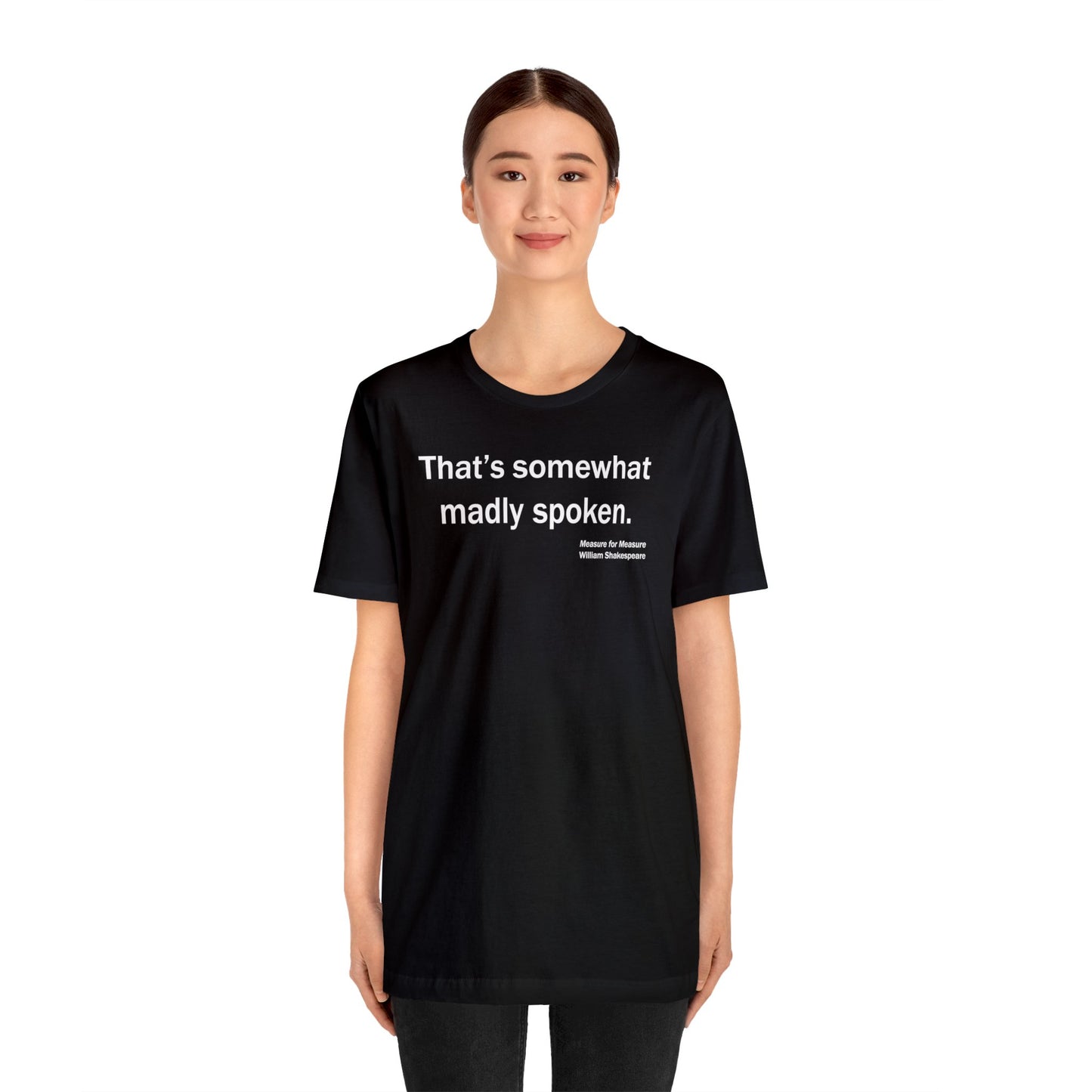 Madly Spoken Unisex Jersey Short Sleeve-Tee - Shakespeare Collection