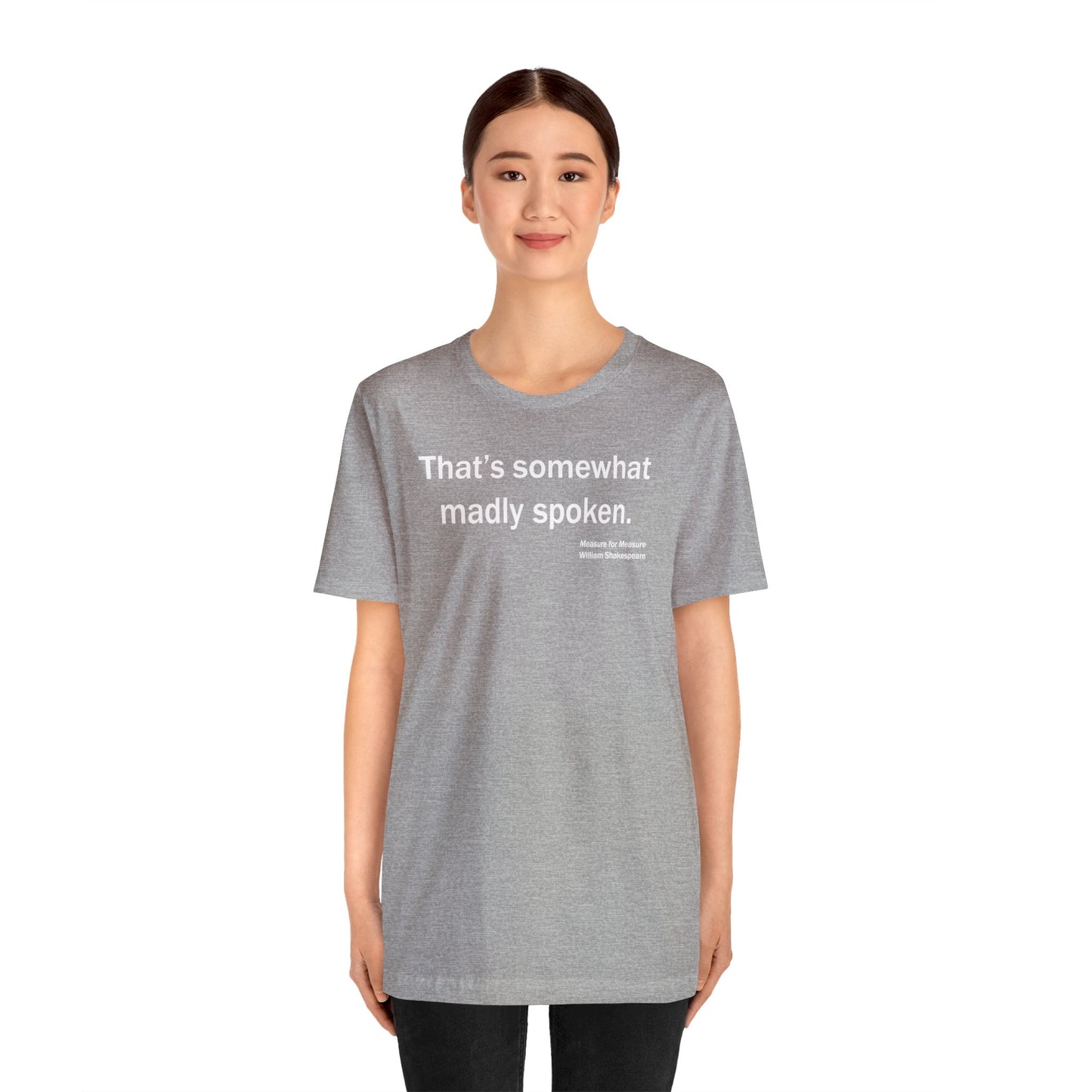 Madly Spoken Unisex Jersey Short Sleeve-Tee - Shakespeare Collection